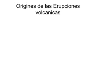 Origines de las Erupciones volcanicas