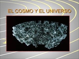 EL COSMO Y EL UNIVERSO 