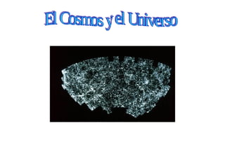 El Cosmos y el Universo  