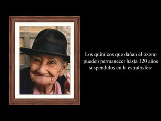 Los químicos que dañan el ozono pueden permanecer hasta 120 años suspendidos en la estratósfera 