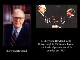 Sherwood   Rowland   F. Sherwood Rowland, de la Universidad de California, Irvine, recibiendo el premio Nobel de química en 1995   