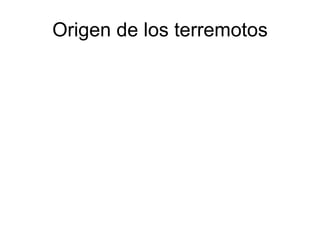 Origen de los terremotos 