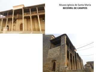 Museo Iglesia de Santa María
BECERRIL DE CAMPOS
 