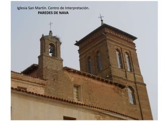 Iglesia San Martín. Centro de Interpretación.
PAREDES DE NAVA
 