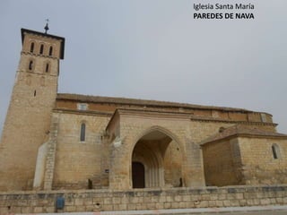 Iglesia Santa María
PAREDES DE NAVA
 