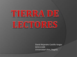 David Alejandro Castillo Vargas
023111100
Universidad Libre, Bogotá.

 