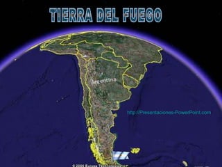 TIERRA DEL FUEGO http://Presentaciones- PowerPoint.com /   
