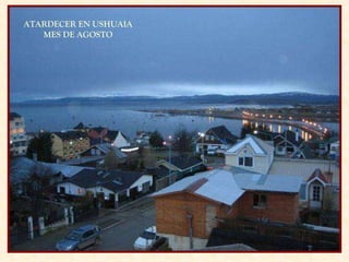 ATARDECER EN USHUAIA MES DE AGOSTO 