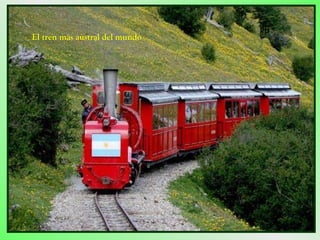 El tren más austral del mundo 