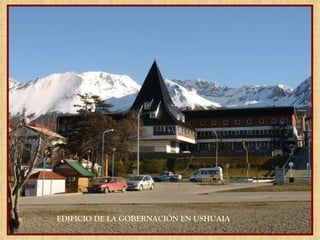 EDIFICIO DE LA GOBERNACIÓN EN USHUAIA 