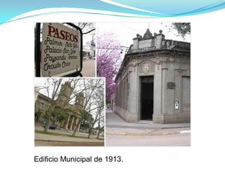 Edificio Municipal de 1913.
 