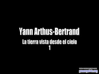 Yann Arthus-Bertrand La tierra vista desde el cielo 1 
