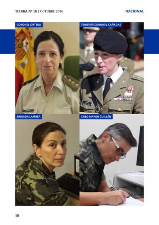 TIERRA Nº 16 | OCTUBRE 2016 	 NACIONAL
18
CORONEL ORTEGA
CABO MAYOR GUILLÉN
TENIENTE CORONEL CAÑADAS
BRIGADA LAMBEA
 