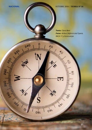 27	 27
NACIONAL	 OCTUBRE 2016 | TIERRA Nº 16
Texto: 	Clara Beni
Fotos: 	Airbus Defence and Space,
RACA 11 y Eurocuerpo
 