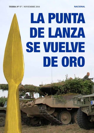 18
TIERRA Nº 17 | NOVIEMBRE 2016 	 NACIONAL
La punta
de lanza
se vuelve
de oro
 