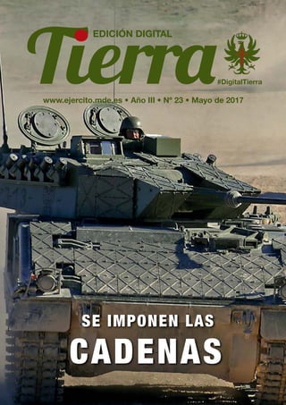 SE IMPONEN LAS
www.ejercito.mde.es • Año III • Nº 23 • Mayo de 2017
#DigitalTierra
EDICIÓN DIGITAL
CADENAS
 