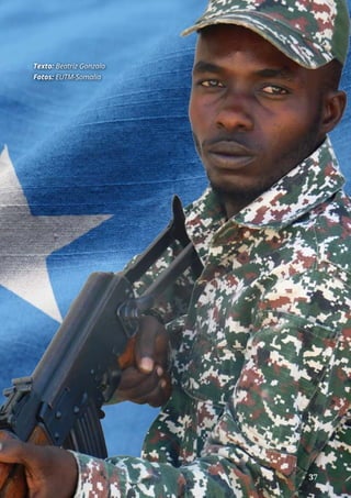 INTERNACIONAL
Texto: Beatriz Gonzalo
Fotos: EUTM-Somalia
	 37	 37
 