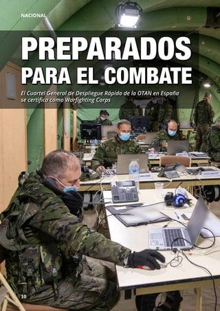 10
NACIONAL
10
NACIONAL
El Cuartel General de Despliegue Rápido de la OTAN en España
se certifica como Warfighting Corps
P...