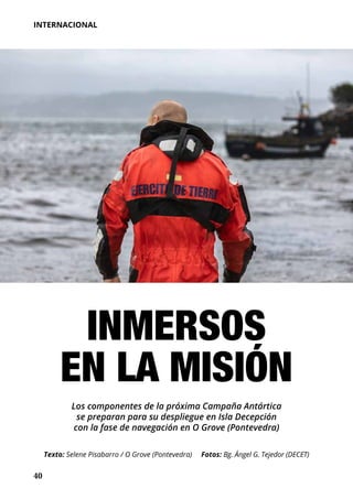 40
INTERNACIONAL
Texto: Selene Pisabarro / O Grove (Pontevedra) Fotos: Bg. Ángel G. Tejedor (DECET)
INMERSOS
EN LA MISIÓN
...