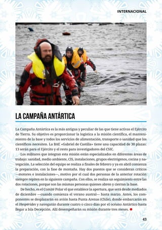 43
43
INTERNACIONAL
La Campaña Antártica
La Campaña Antártica es la más antigua y peculiar de las que tiene activas el Ejé...