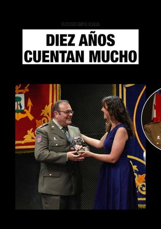 – 42 –
CONOCER A... TIERRA 91 / julio 2023
SUBTENIENTE RIAZA
SUBTENIENTE RIAZA
DIEZ AÑOS
DIEZ AÑOS
CUENTAN MUCHO
CUENTAN MUCHO
Texto: Felipe Pulido / Madrid Fotos: Ministerio de Defensa
 