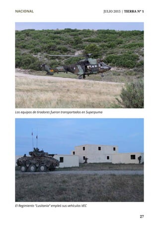 NACIONAL	 JULIO 2015 | TIERRA Nº 1
	 27
El Regimiento “Lusitania” empleó sus vehículos VEC
Los equipos de tiradores fueron transportados en Superpuma
 