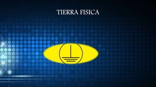 TIERRA FISICA
 