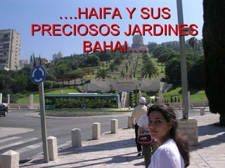 … .HAIFA Y SUS PRECIOSOS JARDINES BAHAI…. 