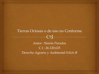 Autor : Simón Paradas
C.I : 26.120.625
Derecho Agrario y Ambiental SAIA-B
 