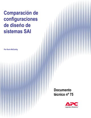 Comparación de
configuraciones
de diseńo de
sistemas SAI
Documento
técnico nº 75
Por Kevin McCarthy
 