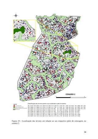 34
Figura 10 - Localização das árvores em relação ao seu respectivo pátio de estocagem, no
cenário 2.
 