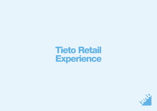 Tieto Retail
Experience
 