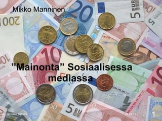 ” Mainonta” Sosiaalisessa mediassa  24.03.11 Tervolan Tietoilta Mikko Manninen  