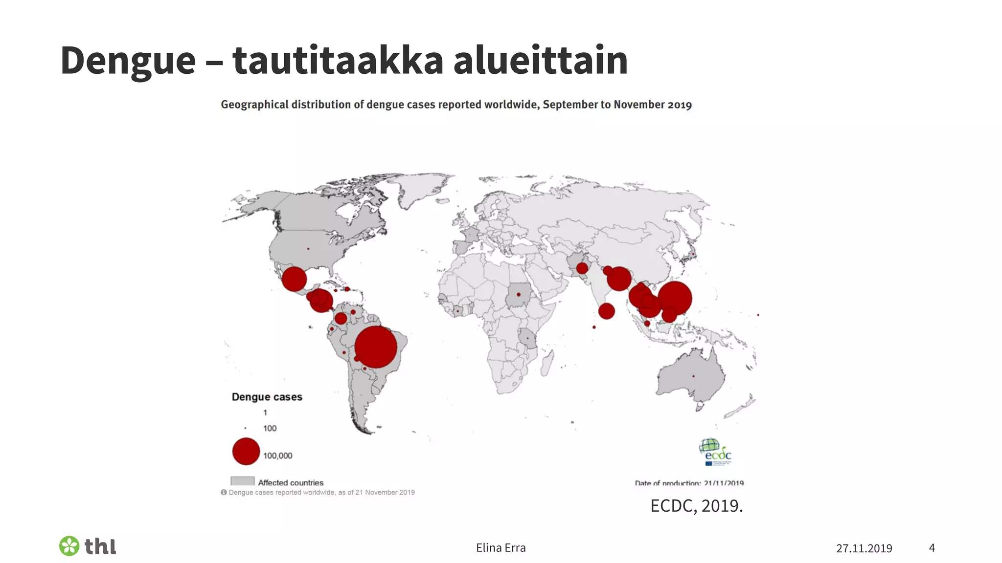Dengue – tautitaakka alueittain
27.11.2019Elina Erra 4
ECDC, 2019.
 