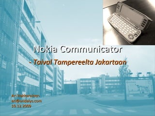 - Taival Tampereelta Jakartaan Nokia Communicator Ari Hakkarainen [email_address] 10.12.2009 