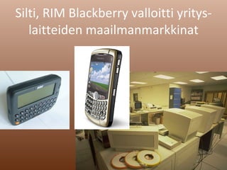 Silti, RIM Blackberry valloitti yritys-laitteiden maailmanmarkkinat 