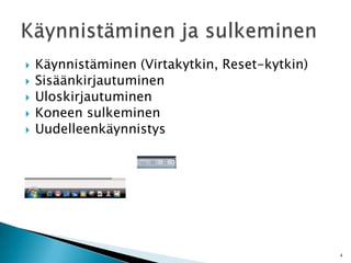 Käynnistäminen (Virtakytkin, Reset-kytkin)