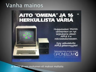 Ja hinta oli sen mukainen eli maksoi maltaita 
 