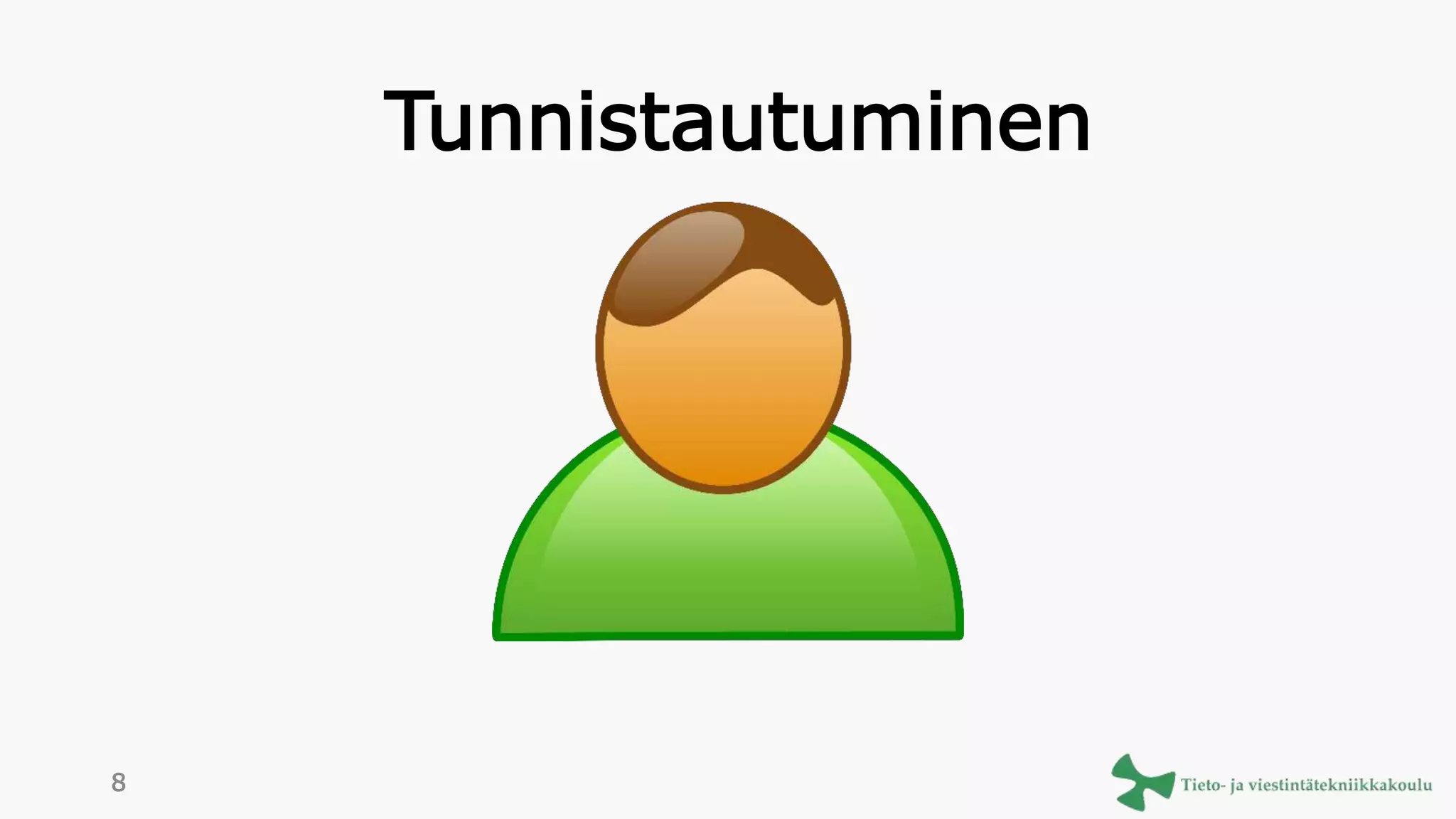 Tunnistautuminen
8
 