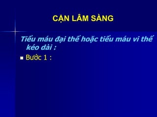 CẬN LÂM SÀNG
Tiểu máu đại thể hoặc tiểu máu vi thể
kéo dài :
 Bước 1 :
 