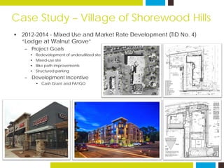 Case Study – Village of Shorewood Hills
• 2014-2016 - Mixed Use and Affordable Housing Development (TID No. 3)
“700 Univer...