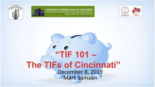 December 8, 2019
Mark Samaan
“TIF 101 –
The TIFs of Cincinnati”
 
