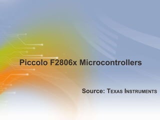 Piccolo F2806x Microcontrollers ,[object Object]