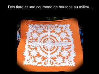 Des tiare et une couronne de boutons au milieu…