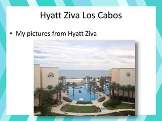 Hyatt Ziva Los Cabos
• My pictures from Hyatt Ziva
 
