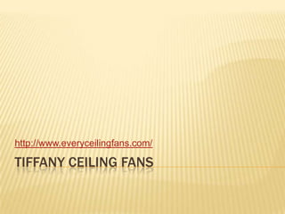 Tiffany ceiling fans http://www.everyceilingfans.com/ 