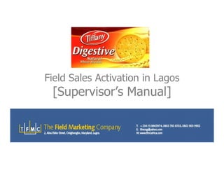 Field Sales Activation in Lagos
[Supervisor’s Manual][Supervisor’s Manual]
 
