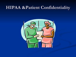 HIPAA &Patient Confidentiality
 