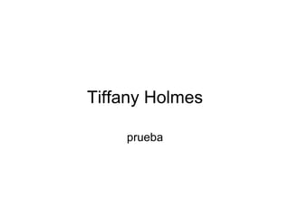 Tiffany Holmes prueba 