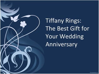 Tiffany Rings:
The Best Gift for
Your Wedding
Anniversary
 